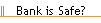 Bank is Safe?