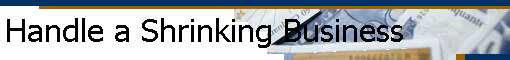 Handle a Shrinking Business